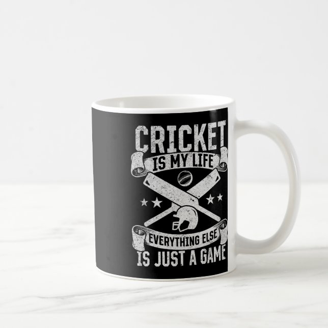 Cricket Is My Life Everything Else Is Just A Game  Coffee Mug (Right)