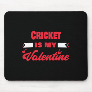 Cricket Is My Valentine Valentines Day Funny Crick Mouse Pad