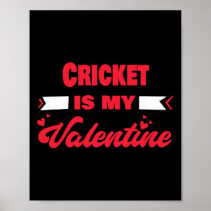 Cricket Is My Valentine Valentines Day Funny Crick Poster