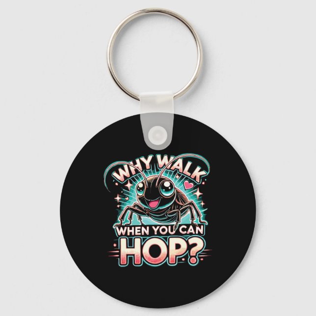 Cricket Lover Why Walk When You Can Hop  Key Ring (Front)