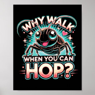 Cricket Lover Why Walk When You Can Hop Poster