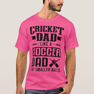 Cricket Player Cricket Dad Like A Soccer Dad Crick T-Shirt