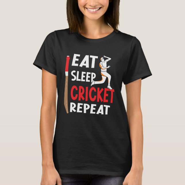 Cricket Player Eat Sleep Cricket Repeat   outfits T-Shirt (Front)