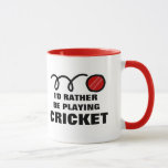 Cricket player mug with funny quote<br><div class="desc">Cricket player mug with funny quote. I'd rather be playing cricket.</div>