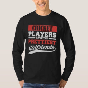 Cricket players have the prettiest girlfriends T-Shirt