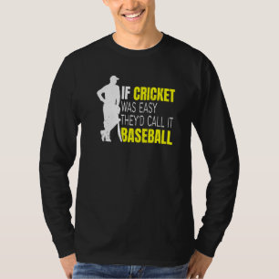 Cricket Sport Quote For Your Cricket Player Teamma T-Shirt