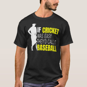 Cricket Sport Quote For Your Cricket Player Teamma T-Shirt