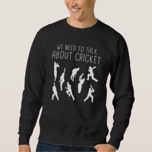 Cricket - We Need To Talk Cricket Sweatshirt