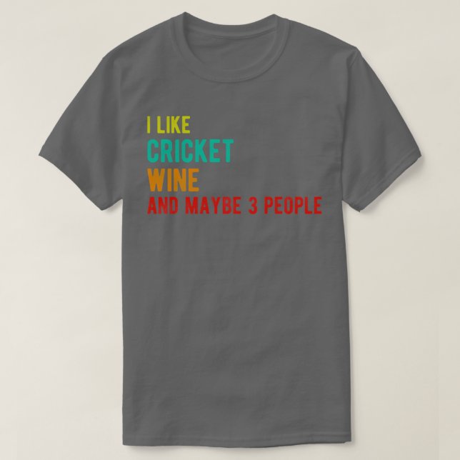 Cricket wine funny birthday i like Cricket wine an T-Shirt (Design Front)
