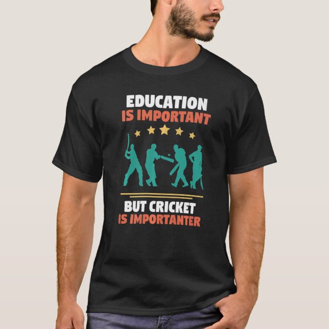 Cricketer Education Is Important But Cricket Is Im T-Shirt (Front)