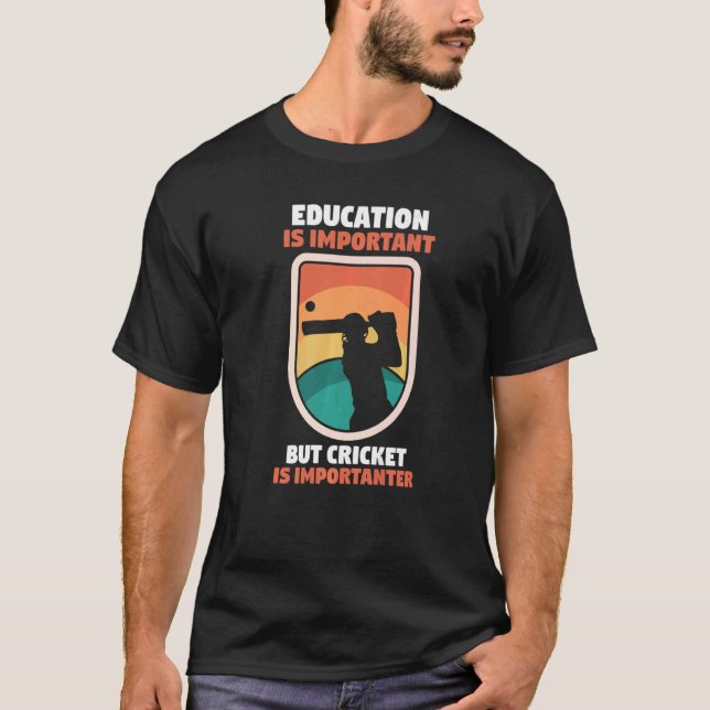 Cricketer Education Is Important But Cricket Is Im T-Shirt (Front)