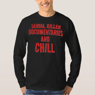 Crime Documentaries And Chillin T-Shirt