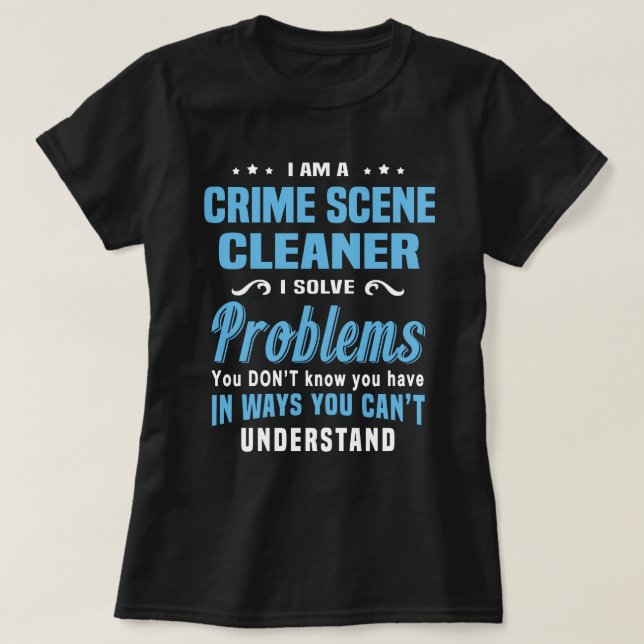 Crime Scene Cleaner T-Shirt (Design Front)