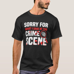 Crime Scene Investigator Criminology & Forensic Sc T-Shirt
