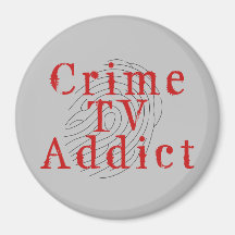 Crime TV Addicted Round Magnet