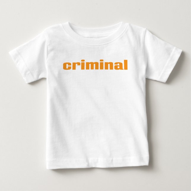 Criminal Baby T-Shirt (Front)