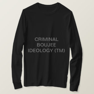CRIMINAL BOUJEE IDEOLOGY T-SHIRT
