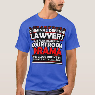 Criminal Defence Lawyers Are Also Masters Of Court T-Shirt