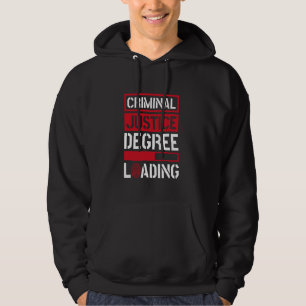 Criminal Justice Degree Loading, Criminal Justice Hoodie