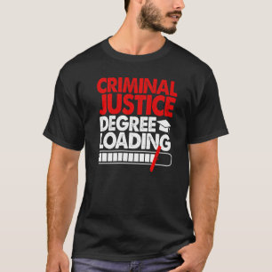 Criminal Justice Degree Loading Women Court Legal T-Shirt