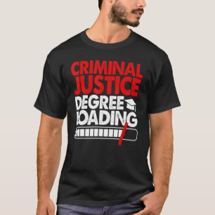 Criminal Justice Degree Loading Women Court Legal T-Shirt
