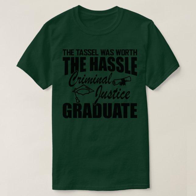 Criminal Justice Graduate The tassel was worth the T-Shirt (Design Front)