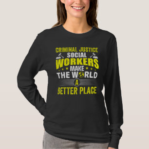 Criminal Justice Social Workers Make The World Bet T-Shirt