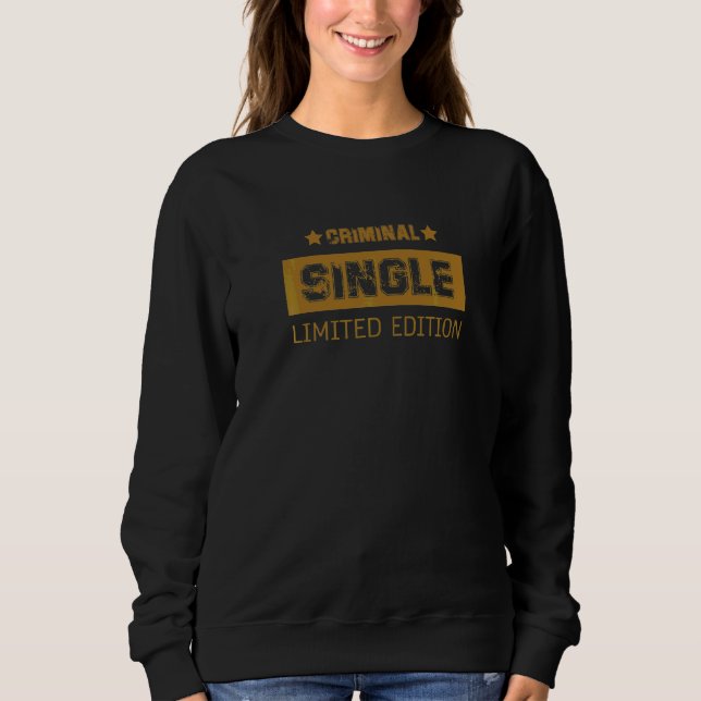 Criminal Single Outfit   Humour Sweatshirt (Front)