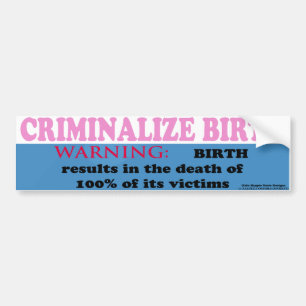 Criminalise Birth Bumper Sticker