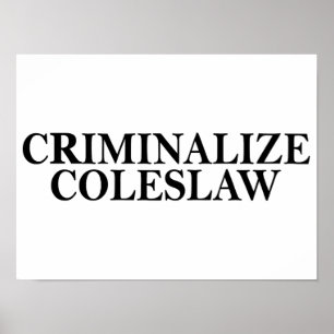 Criminalise Coleslaw Poster