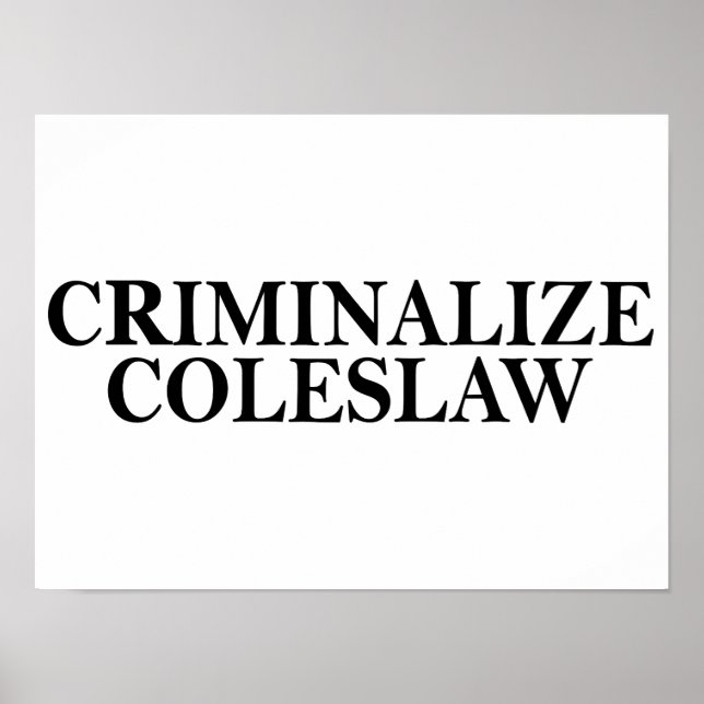 Criminalise Coleslaw Poster (Front)