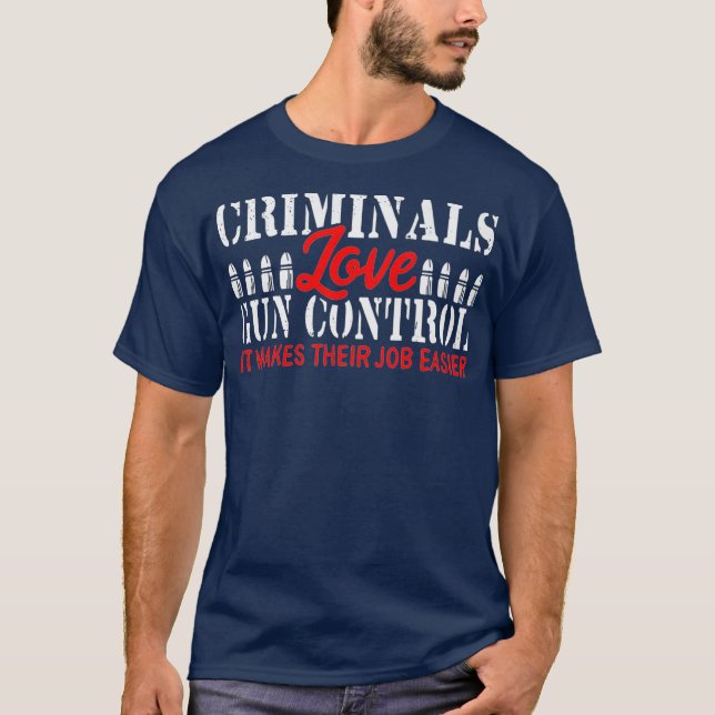 Criminals Love Gun Control Awesome Gun Lover T-Shirt (Front)