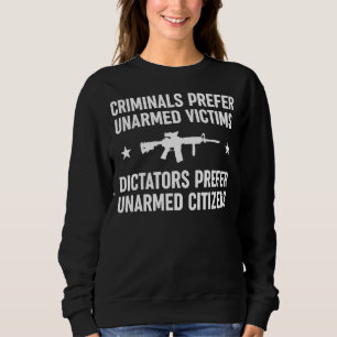 Criminals Prefer Unarmed Victims Sweatshirt