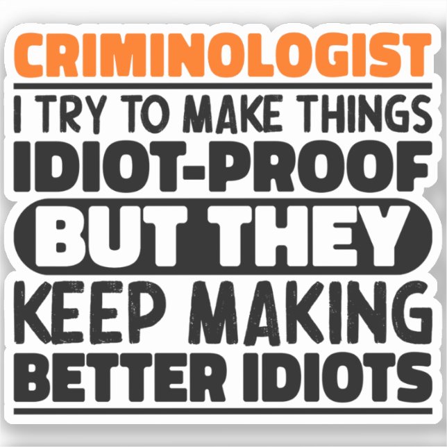 Criminologist I Try To Make Things Funny Sayings (Front)