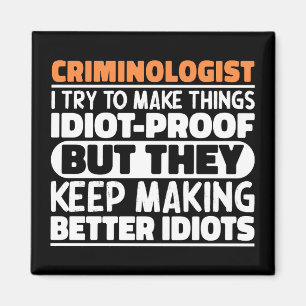 Criminologist I Try To Make Things Funny Sayings Magnet