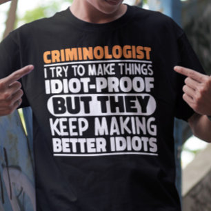 Criminologist I Try To Make Things Funny Sayings T-Shirt