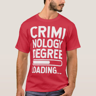 Criminology Degree Loading1 T-Shirt