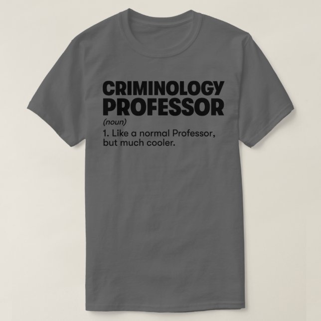 Criminology Professor T-Shirt (Design Front)