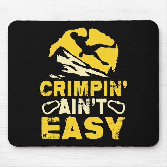 Crimpin' Ain't Easy Crimping Rock Climbing Funny  Mouse Pad (Front)
