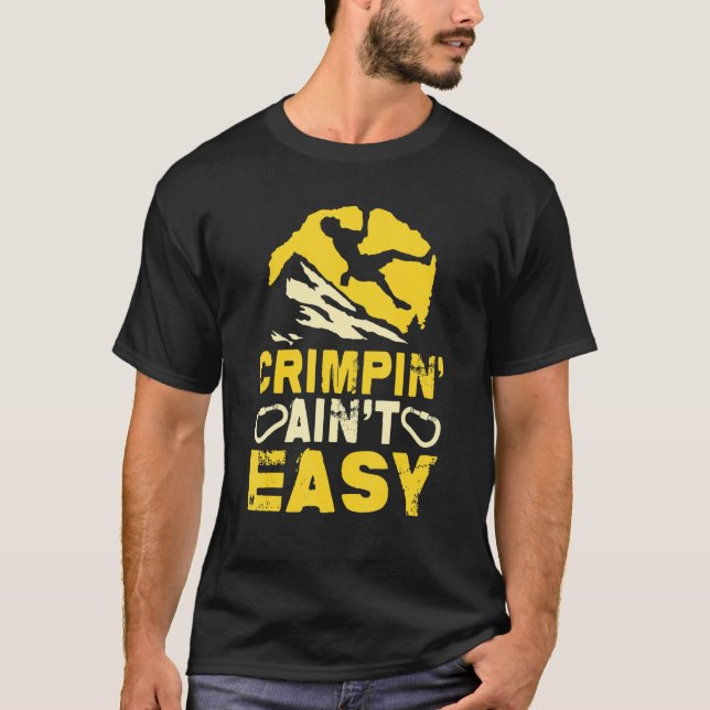 Crimpin' Ain't Easy Crimping Rock Climbing T-Shirt (Front)