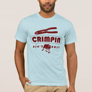 Crimpin Aint Easy - Customised T-Shirt