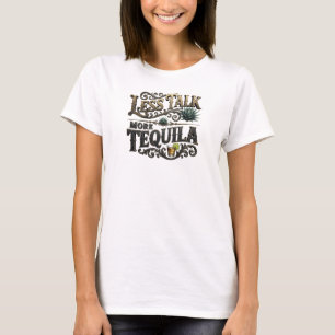 Crisp Colourful LESS TALK MORE TEQUILA Text Design T-Shirt