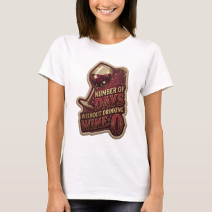 Crisp Gold NUMBER OF DAYS WITHOUT DRINKING WINE 0 T-Shirt