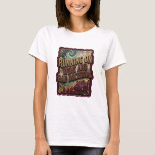 Crisp Gold RUNNING ON WINE AND BAD DECISIONS T-Shirt