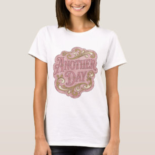 Crisp Pink ANOTHER DAY Quote Design T-Shirt