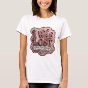Crisp Pink I WAS LOST AND I AM STILL LOST T-Shirt