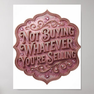 Crisp Pink NOT BUYING WHATEVER YOU'RE SELLING Poster