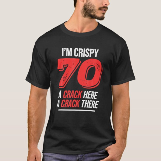 Crispy 70Th Birthday 70 Years Men Women Funny Cris T-Shirt (Front)