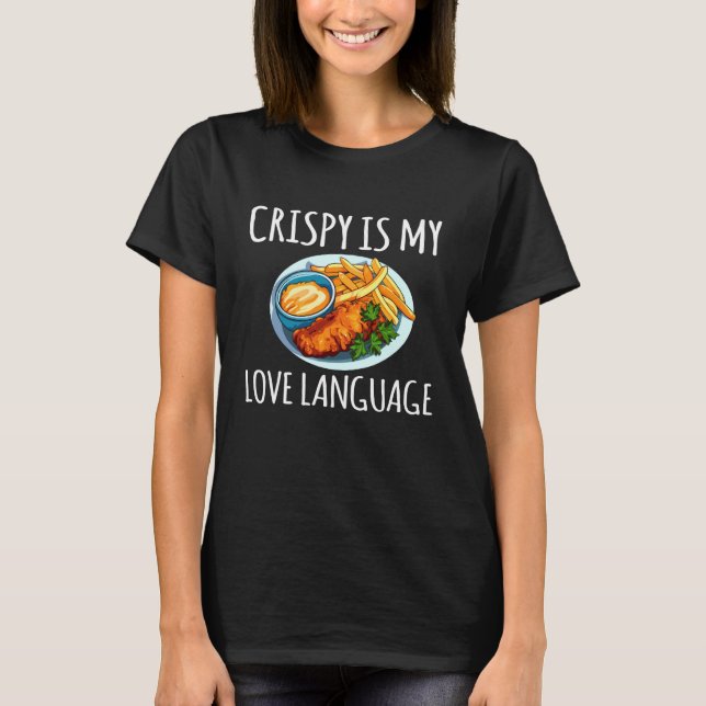 Crispy is My Love Language Fried Fish Fry T-Shirt (Front)