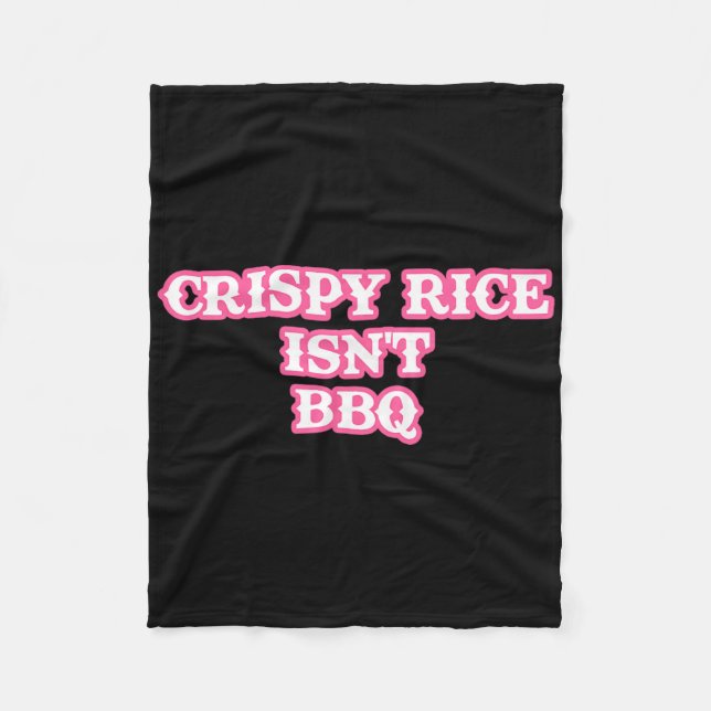 Crispy Rice Isn't Bbq Funny  Fleece Blanket (Front)